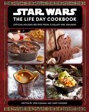The Life Day Cookbook: Official Holiday Recipes from a Galaxy Far, Far Away