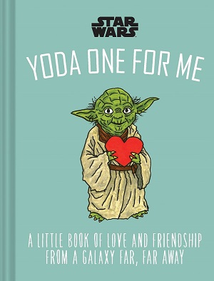 Yoda One for Me: A Little Book of Love from a Galaxy Far, Far Away