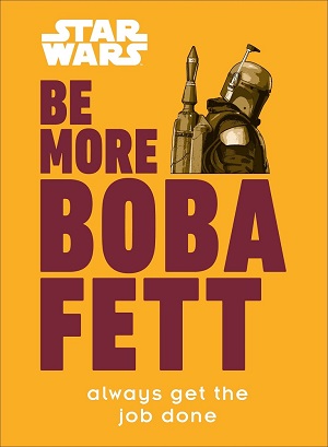 Be More Boba Fett - Always Get the Job Done