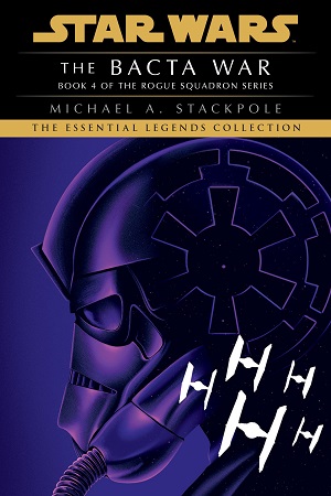 The Bacta War (X-Wing Series #4) (The Essential Legends Collection)
