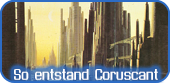 Die Entwicklung von Coruscant